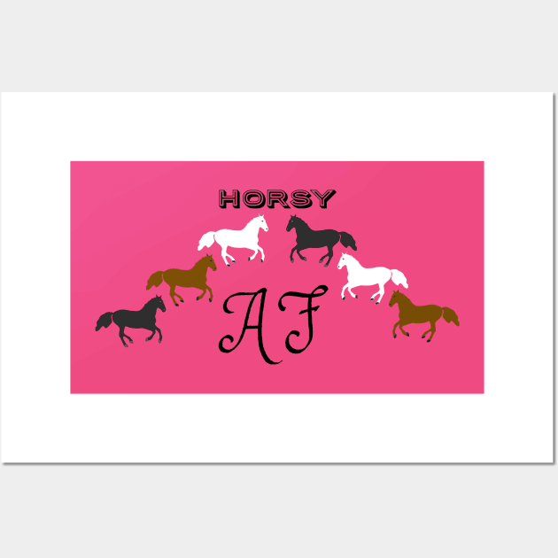 Horsy AF - Funny Horse Lover Design Wall Art by Davey's Designs